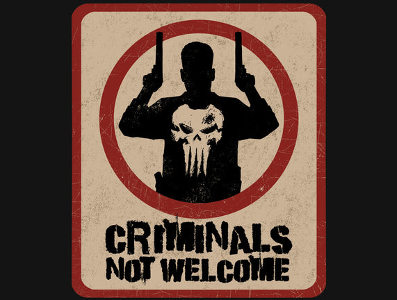 Criminals Not Welcome
