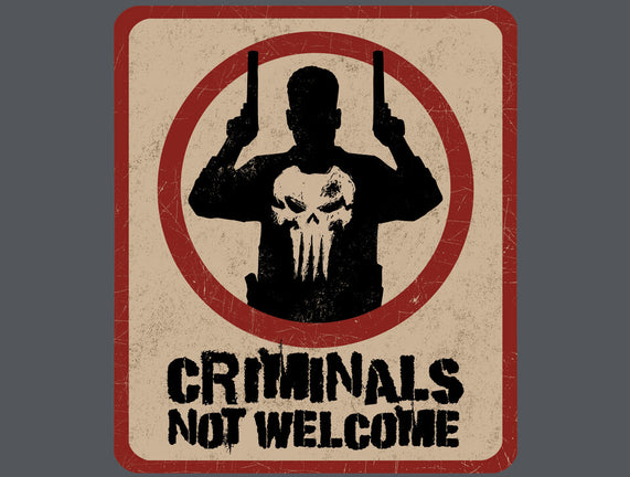 Criminals Not Welcome