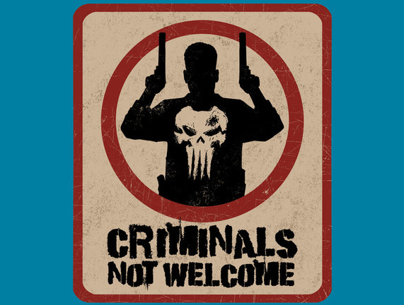 Criminals Not Welcome