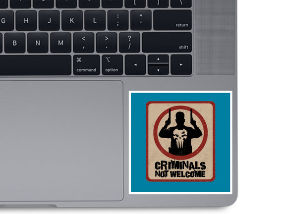 Criminals Not Welcome