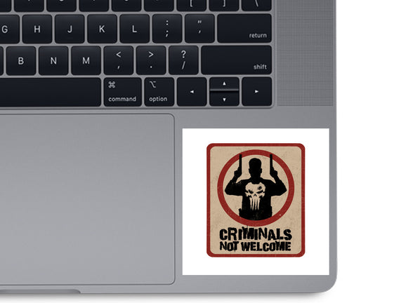 Criminals Not Welcome