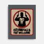 Criminals Not Welcome-None-Stretched-Canvas-spoilerinc