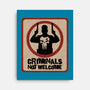 Criminals Not Welcome-None-Stretched-Canvas-spoilerinc