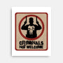 Criminals Not Welcome-None-Stretched-Canvas-spoilerinc