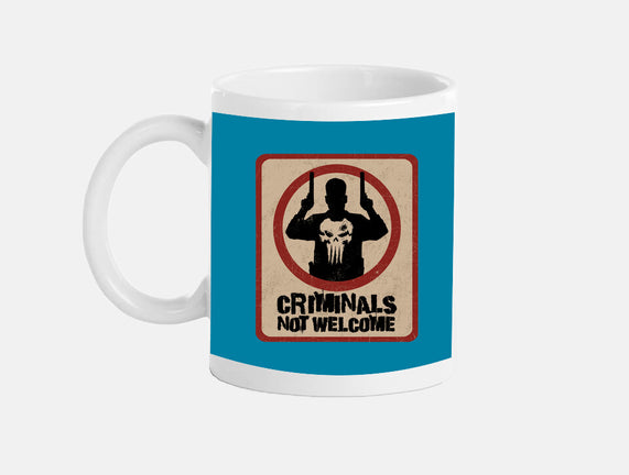 Criminals Not Welcome