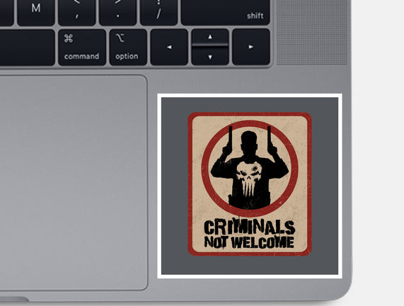 Criminals Not Welcome