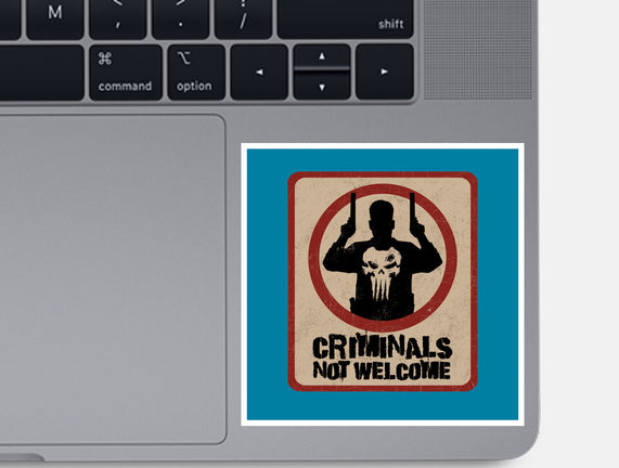 Criminals Not Welcome