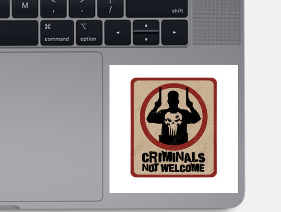 Criminals Not Welcome