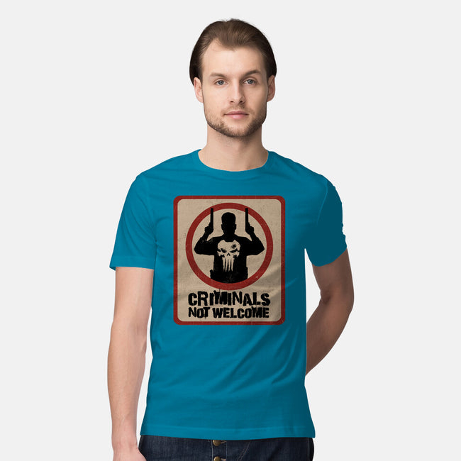 Criminals Not Welcome-Mens-Premium-Tee-spoilerinc