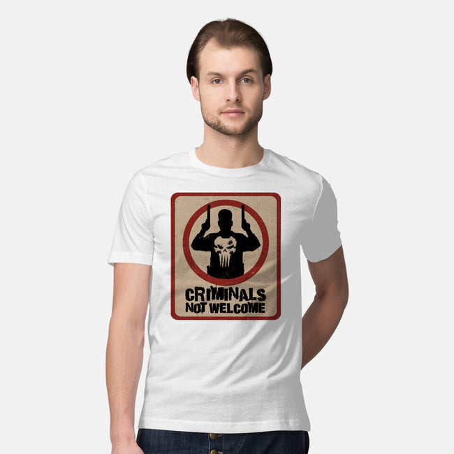 Criminals Not Welcome-Mens-Premium-Tee-spoilerinc