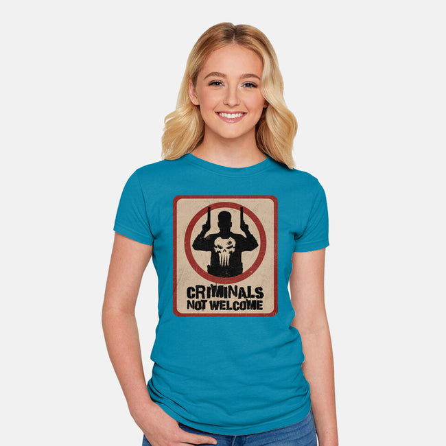 Criminals Not Welcome-Womens-Fitted-Tee-spoilerinc
