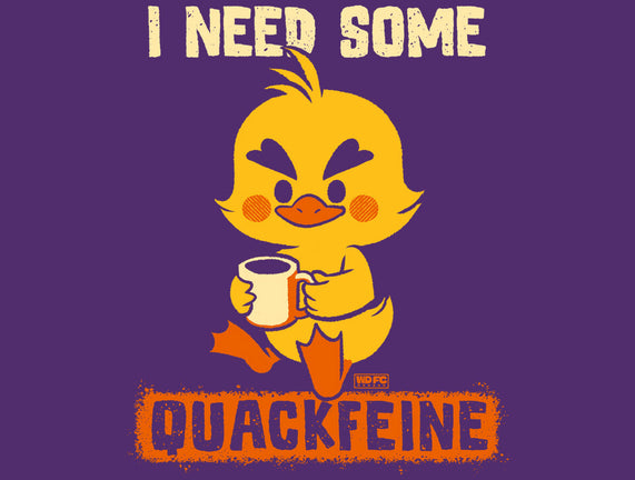 I Need Quackfeine