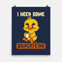 I Need Quackfeine-None-Matte-Poster-worlddominationforcats