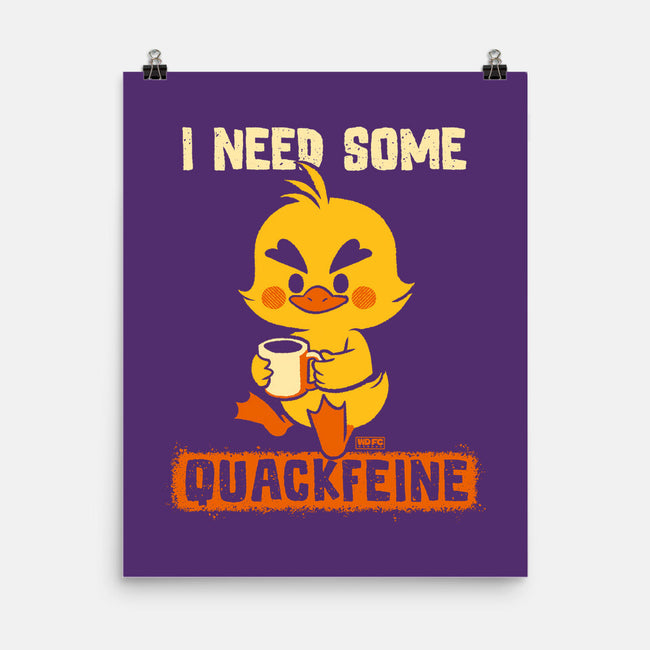 I Need Quackfeine-None-Matte-Poster-worlddominationforcats