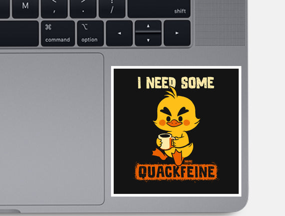I Need Quackfeine