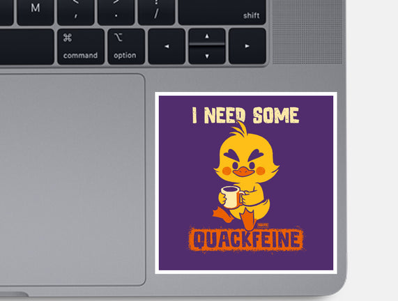 I Need Quackfeine