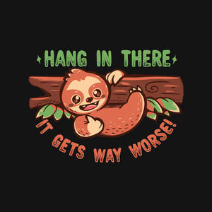 Just Hang In There