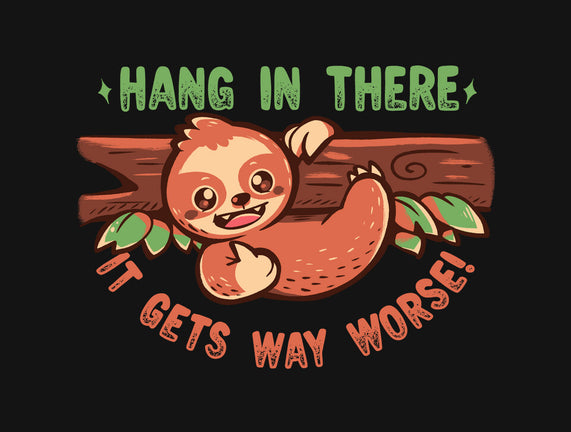 Just Hang In There