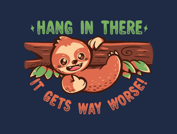 Just Hang In There