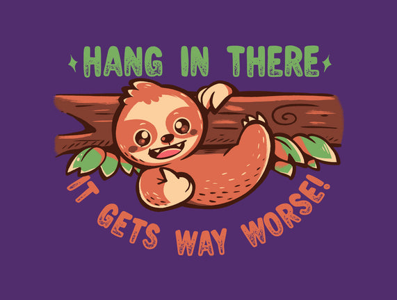 Just Hang In There