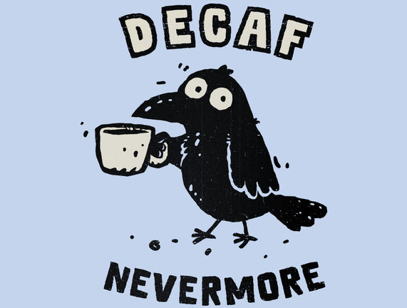 Decaf Nevermore