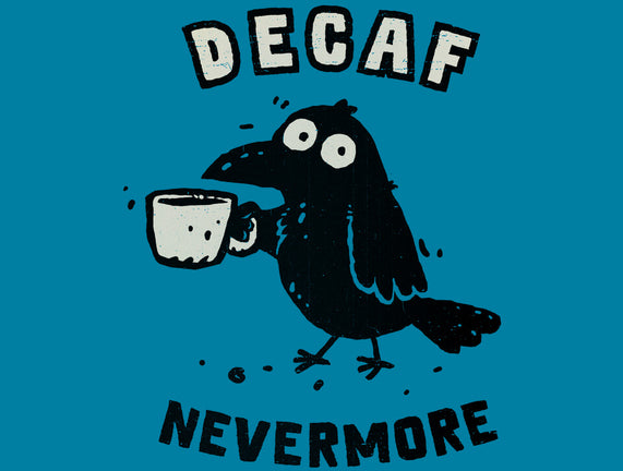 Decaf Nevermore