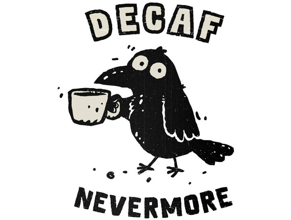 Decaf Nevermore