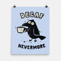 Decaf Nevermore-None-Matte-Poster-kg07