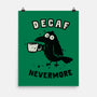 Decaf Nevermore-None-Matte-Poster-kg07