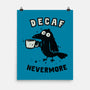 Decaf Nevermore-None-Matte-Poster-kg07