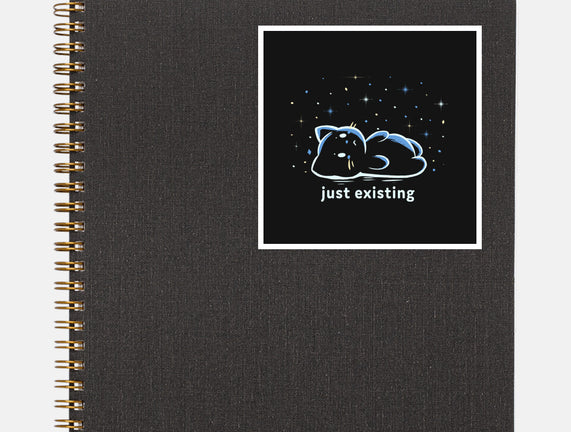 Just Existing