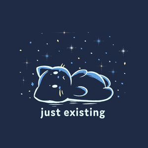 Just Existing