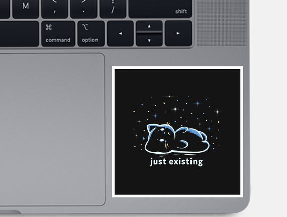 Just Existing