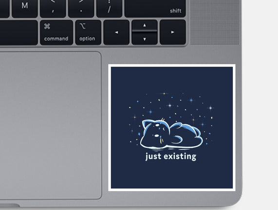 Just Existing