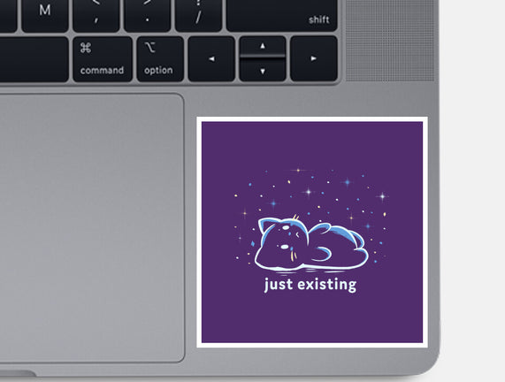 Just Existing