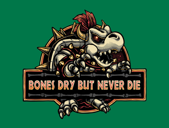 Bones Dry But Never Die