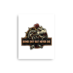 Bones Dry But Never Die