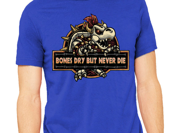 Bones Dry But Never Die