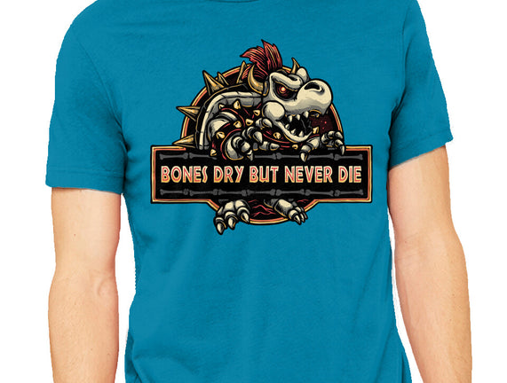 Bones Dry But Never Die
