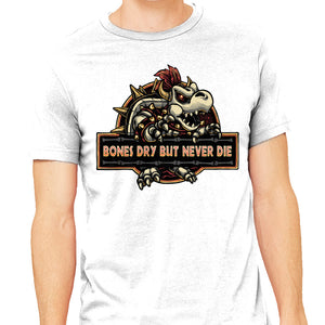 Bones Dry But Never Die