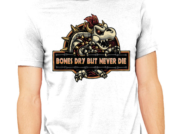 Bones Dry But Never Die