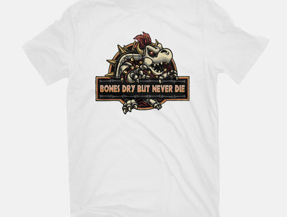 Bones Dry But Never Die