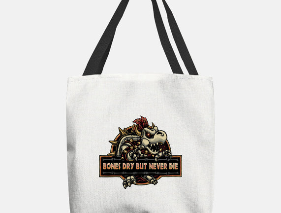 Bones Dry But Never Die