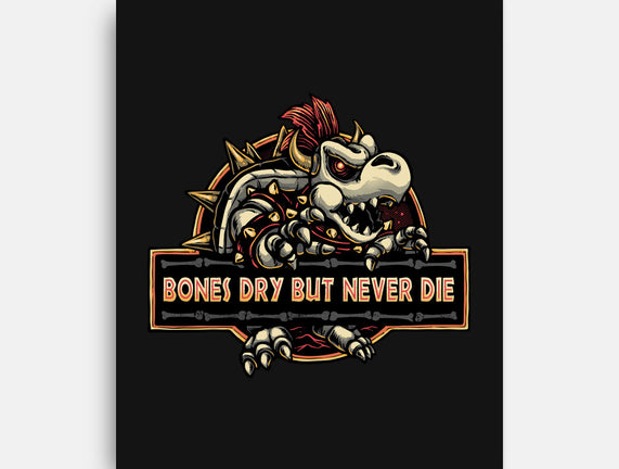 Bones Dry But Never Die