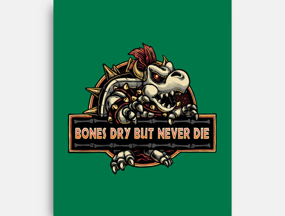 Bones Dry But Never Die