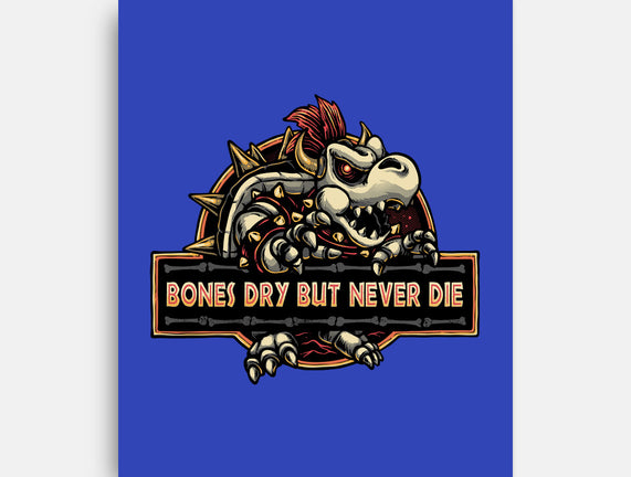 Bones Dry But Never Die