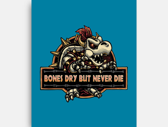 Bones Dry But Never Die