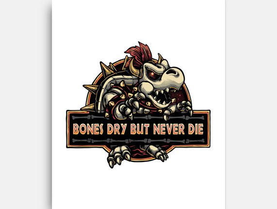 Bones Dry But Never Die