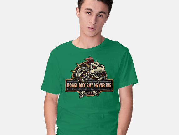 Bones Dry But Never Die