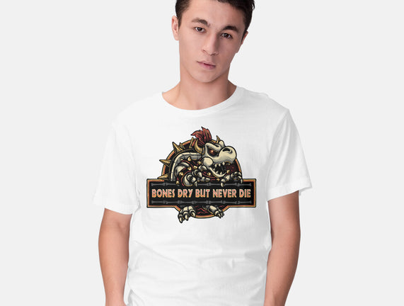 Bones Dry But Never Die